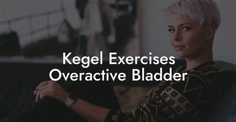 do kegel balls work for bladder control|Your FAQs Around Kegel Exercises For Overactive Bladder。